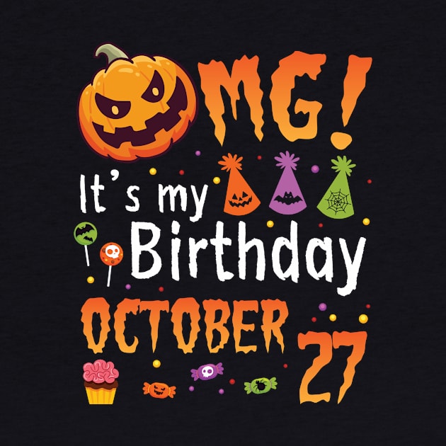 OMG It's My Birthday On October 27 Happy To Me You Papa Nana Dad Mom Son Daughter by DainaMotteut